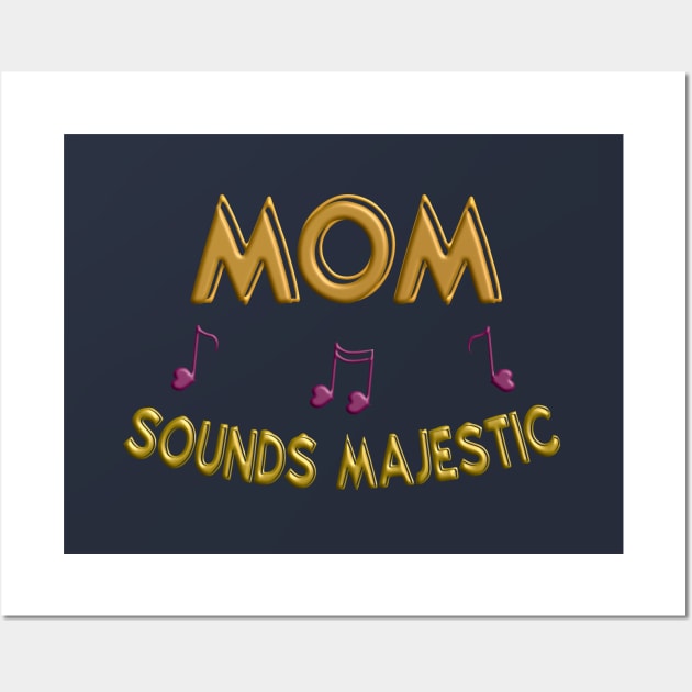 Mom sounds majestic Wall Art by donamiart